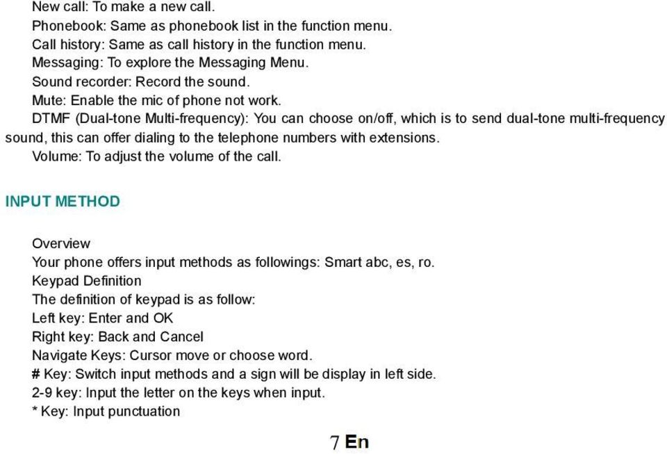 DTMF (Dual-tone Multi-frequency): You can choose on/off, which is to send dual-tone multi-frequency sound, this can offer dialing to the telephone numbers with extensions.
