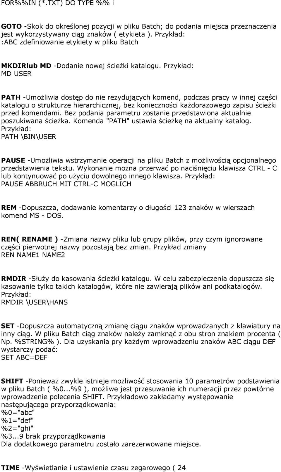 MD USER PATH -UmoŜliwia dostęp do nie rezydujących komend, podczas pracy w innej części katalogu o strukturze hierarchicznej, bez konieczności kaŝdorazowego zapisu ścieŝki przed komendami.