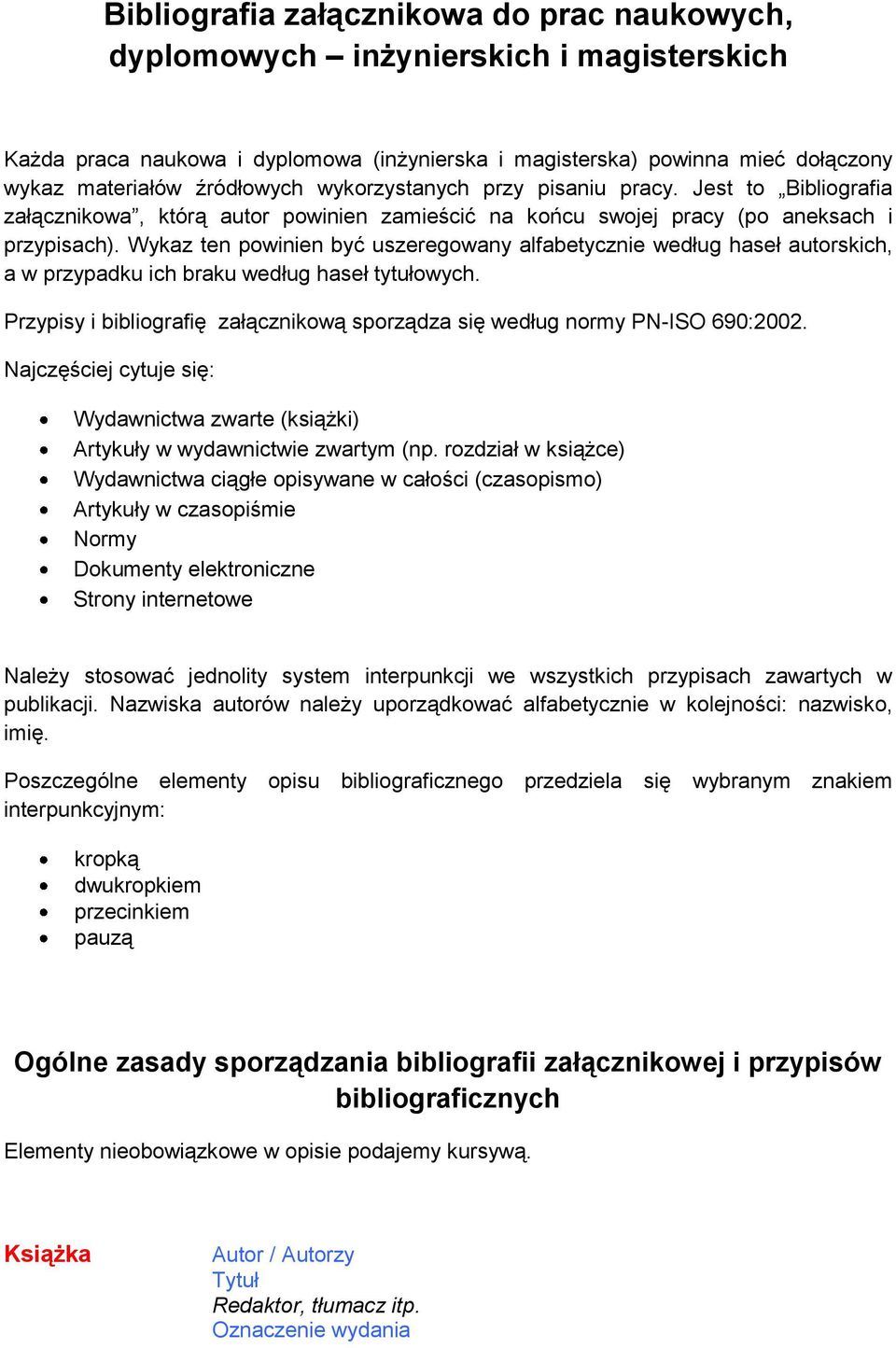 Wykaz ten powinien być uszeregowany alfabetycznie według haseł autorskich, a w przypadku ich braku według haseł tytułowych.