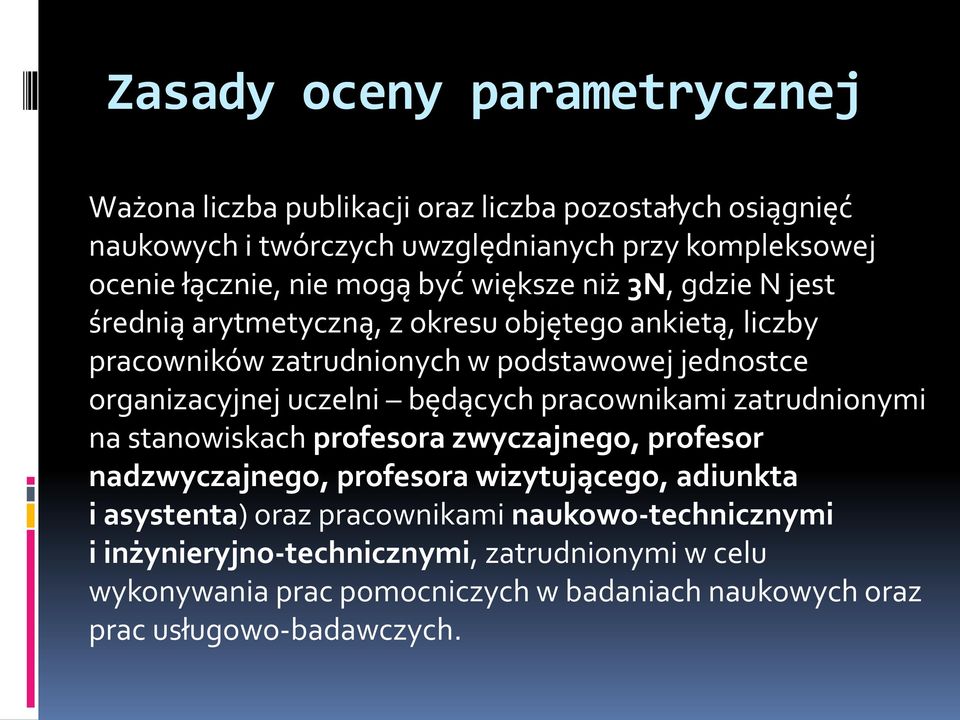 pracownikami zatrudnionymi na stanowiskach profesora zwyczajnego, profesor nadzwyczajnego, profesora wizytującego, adiunkta i asystenta) oraz pracownikami