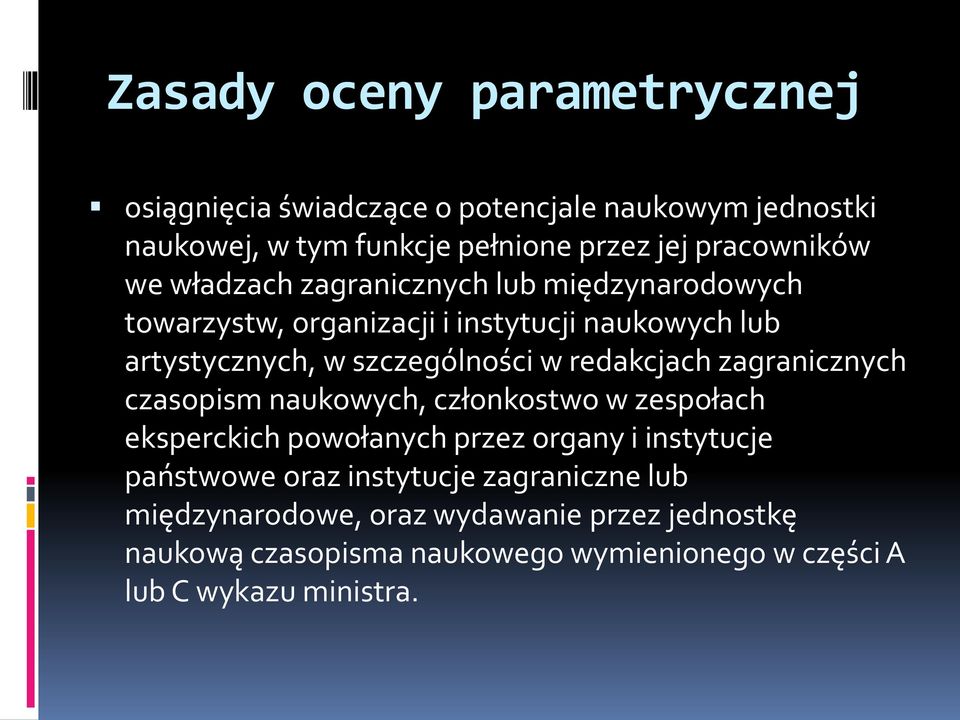 zagranicznych czasopism naukowych, członkostwo w zespołach eksperckich powołanych przez organy i instytucje państwowe oraz