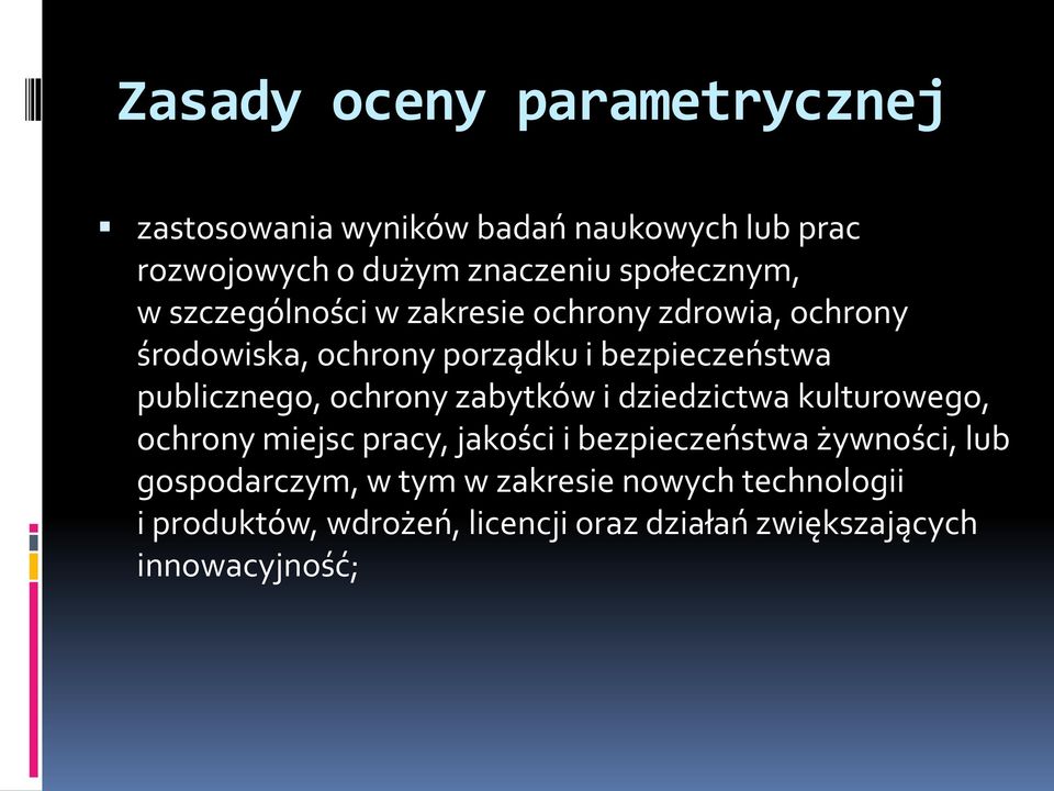 zabytków i dziedzictwa kulturowego, ochrony miejsc pracy, jakości i bezpieczeństwa żywności, lub