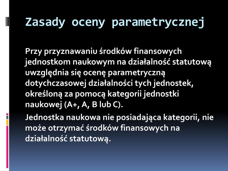 określoną za pomocą kategorii jednostki naukowej (A+, A, B lub C).