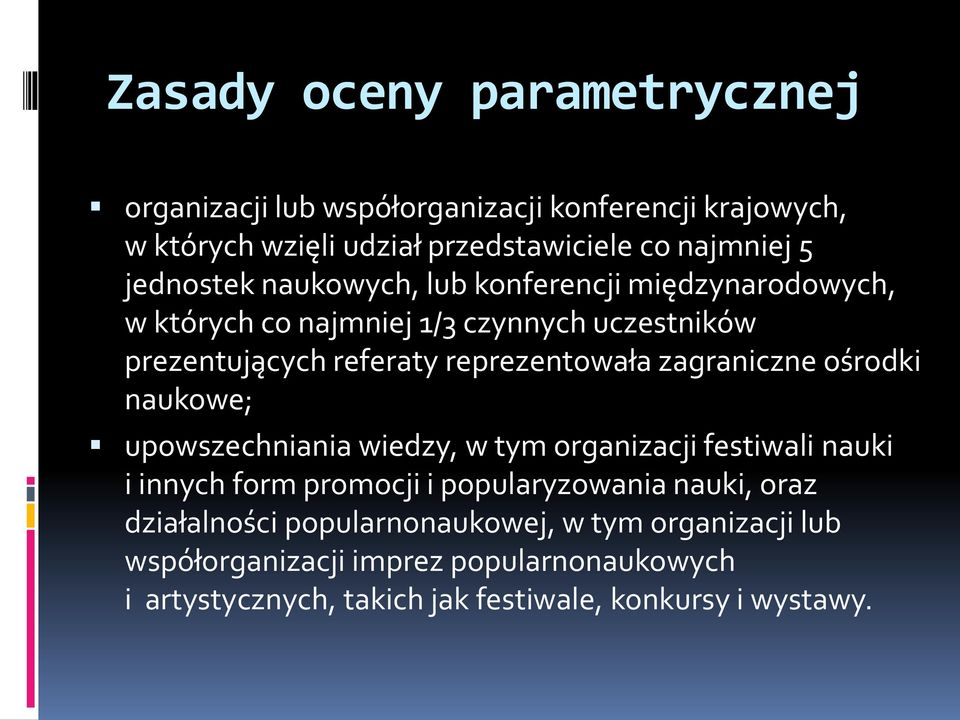 naukowe; upowszechniania wiedzy, w tym organizacji festiwali nauki i innych form promocji i popularyzowania nauki, oraz działalności