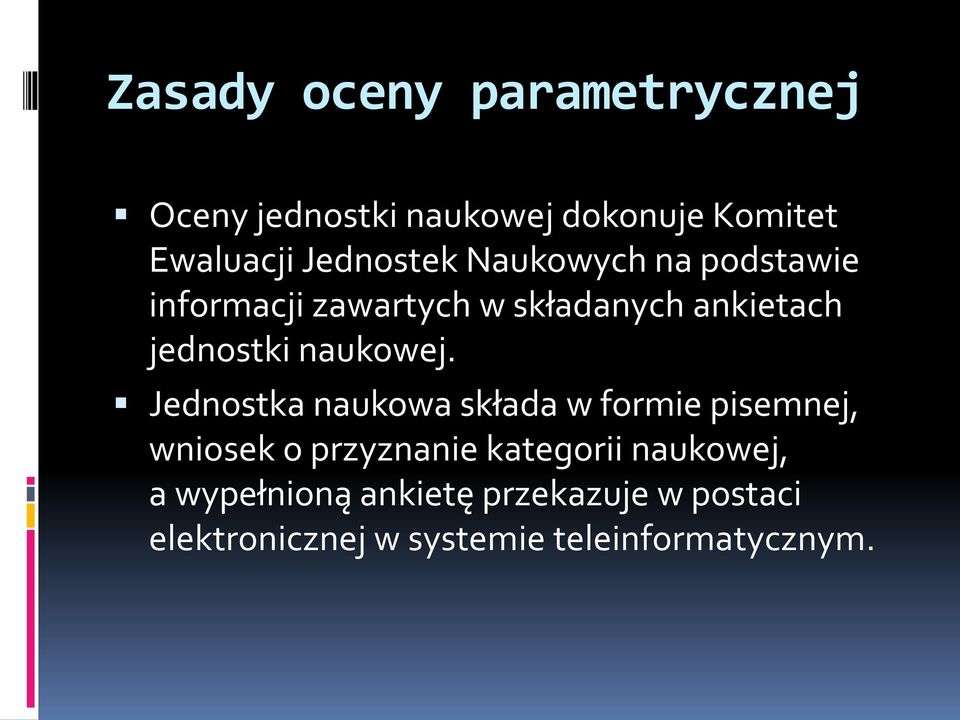 Jednostka naukowa składa w formie pisemnej, wniosek o przyznanie kategorii