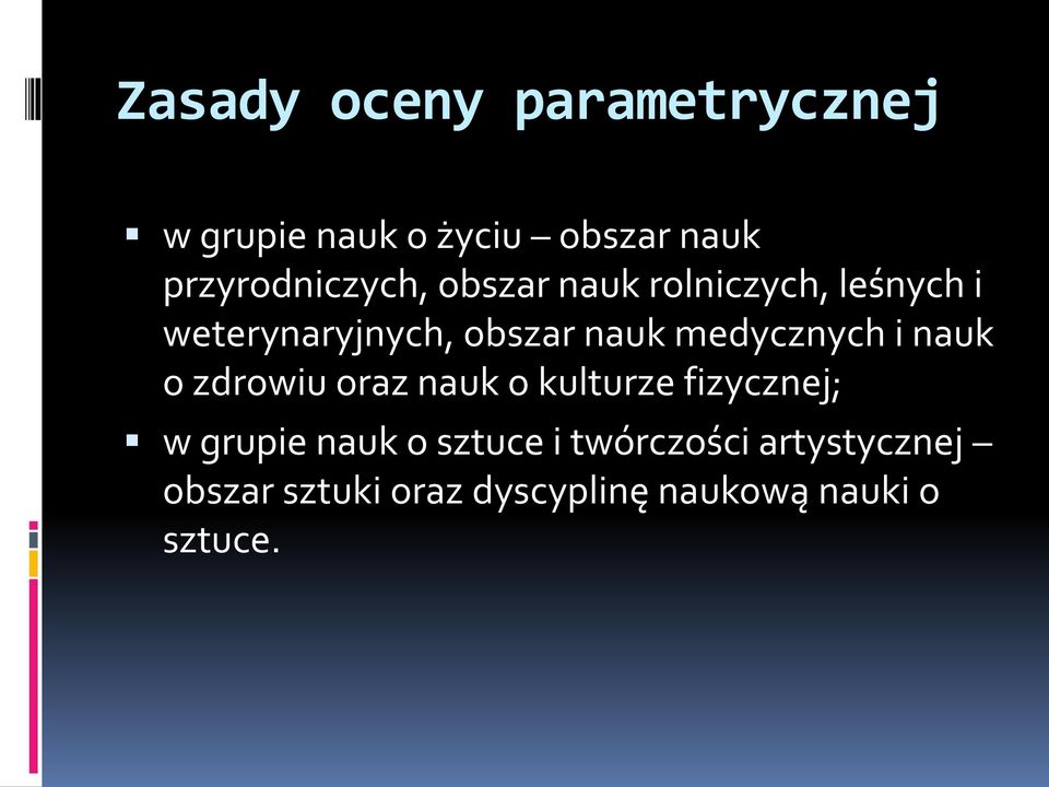 o zdrowiu oraz nauk o kulturze fizycznej; w grupie nauk o sztuce i