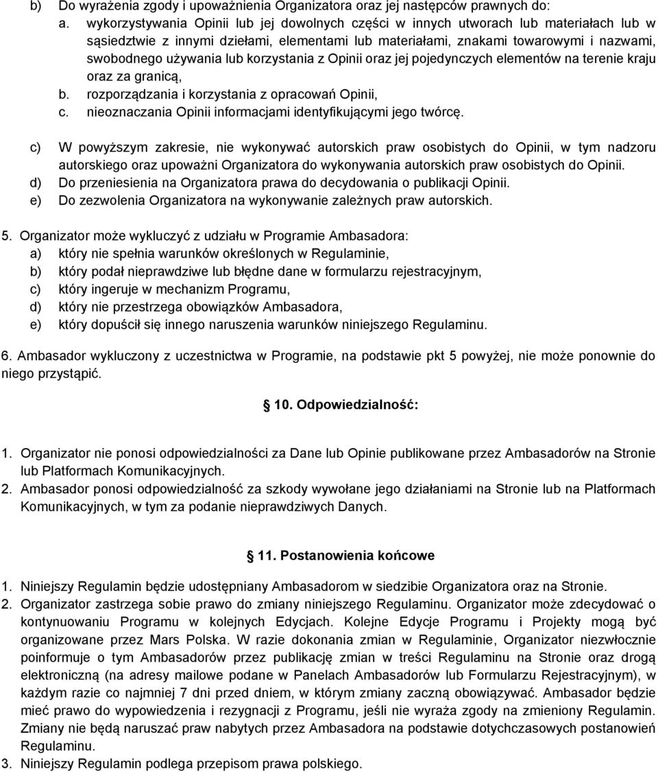 lub korzystania z Opinii oraz jej pojedynczych elementów na terenie kraju oraz za granicą, b. rozporządzania i korzystania z opracowań Opinii, c.