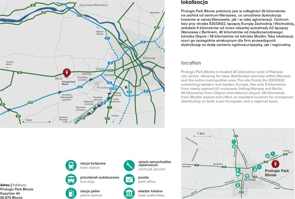 Centrum leży przy drodze /DK, łączącej Europę Zachodnią i Wschodnią, zaledwie 8 kilometrów od nowo otwartej autostrady A2 łączącej Warszawę z Berlinem, 40 kilometrów od międzynarodowego lotniska