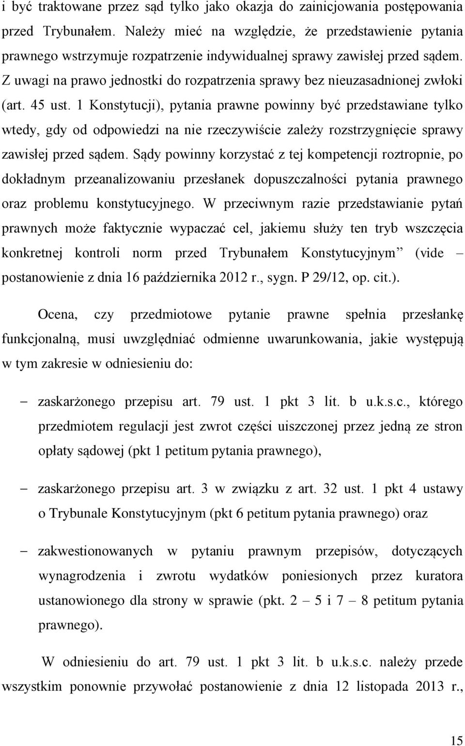 Z uwagi na prawo jednostki do rozpatrzenia sprawy bez nieuzasadnionej zwłoki (art. 45 ust.