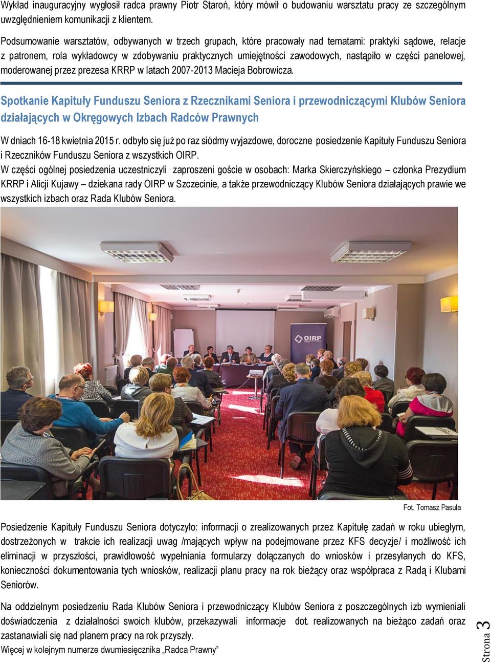 nastąpiło w części panelowej, moderowanej przez prezesa KRRP w latach 2007-2013 Macieja Bobrowicza.