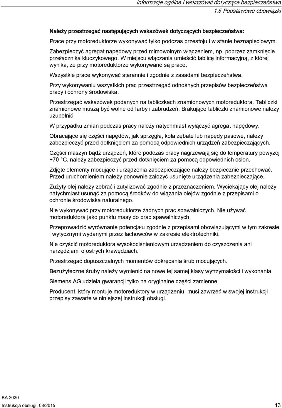 Zabezpieczyć agregat napędowy przed mimowolnym włączeniem, np. poprzez zamknięcie przełącznika kluczykowego.