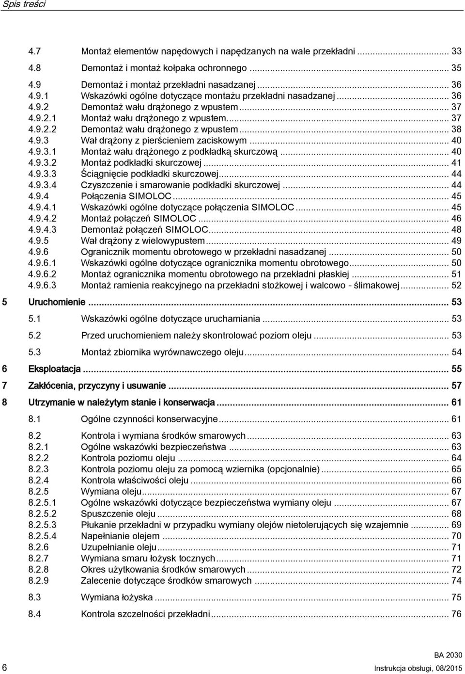 .. 40 4.9.3.2 Montaż podkładki skurczowej... 41 4.9.3.3 Ściągnięcie podkładki skurczowej... 44 4.9.3.4 Czyszczenie i smarowanie podkładki skurczowej... 44 4.9.4 Połączenia SIMOLOC... 45 4.9.4.1 Wskazówki ogólne dotyczące połączenia SIMOLOC.