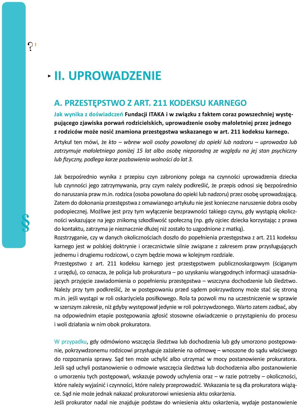 rodziców może nosić znamiona przestępstwa wskazanego w art. 211 kodeksu karnego.