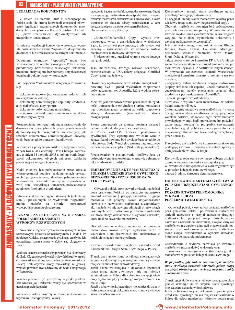 ) przez przedstawicieli dyplomatycznych lub urzędników konsularnych.