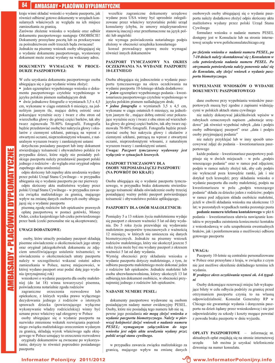 Jednakże na pisemny wniosek osoby ubiegającej się o wydanie dokumentu paszportowego, wystawiony dokument może zostać wysłany na wskazany adres.