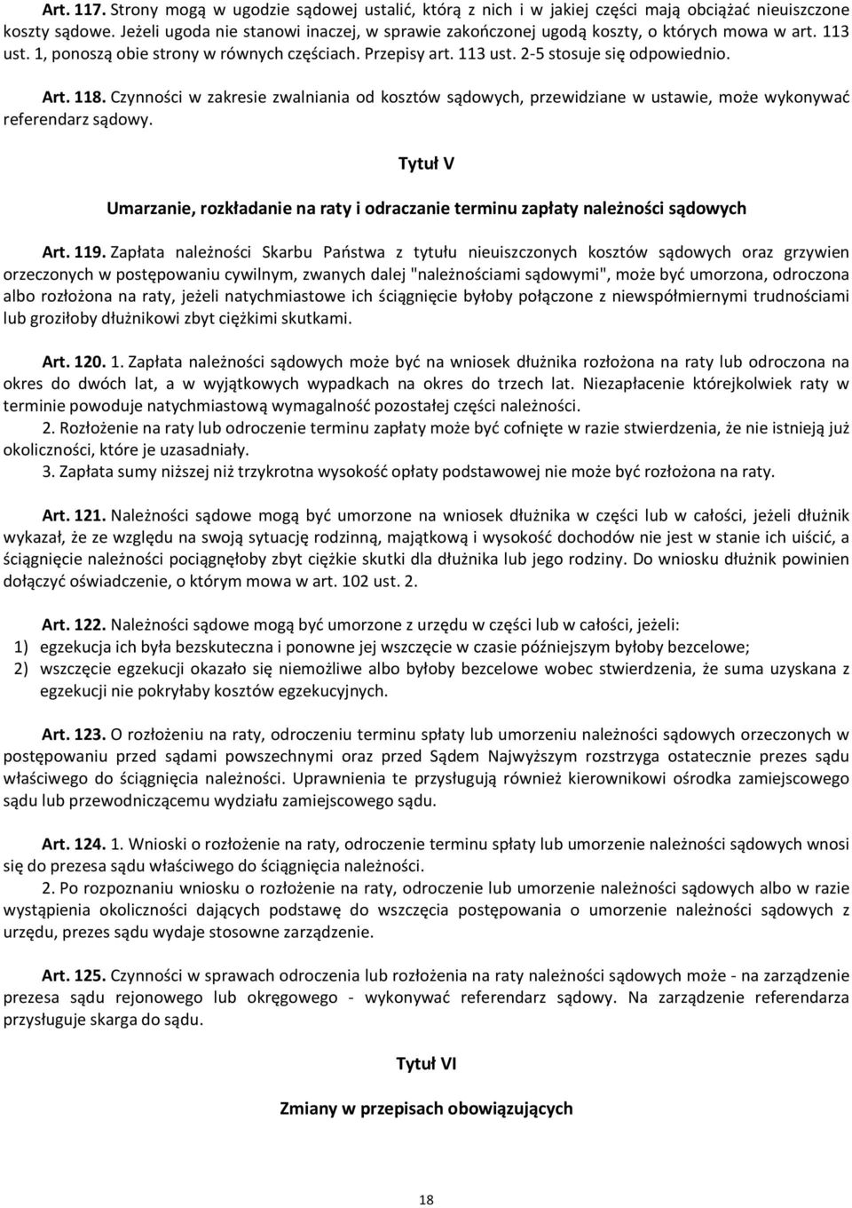 Art. 118. Czynności w zakresie zwalniania od kosztów sądowych, przewidziane w ustawie, może wykonywać referendarz sądowy.