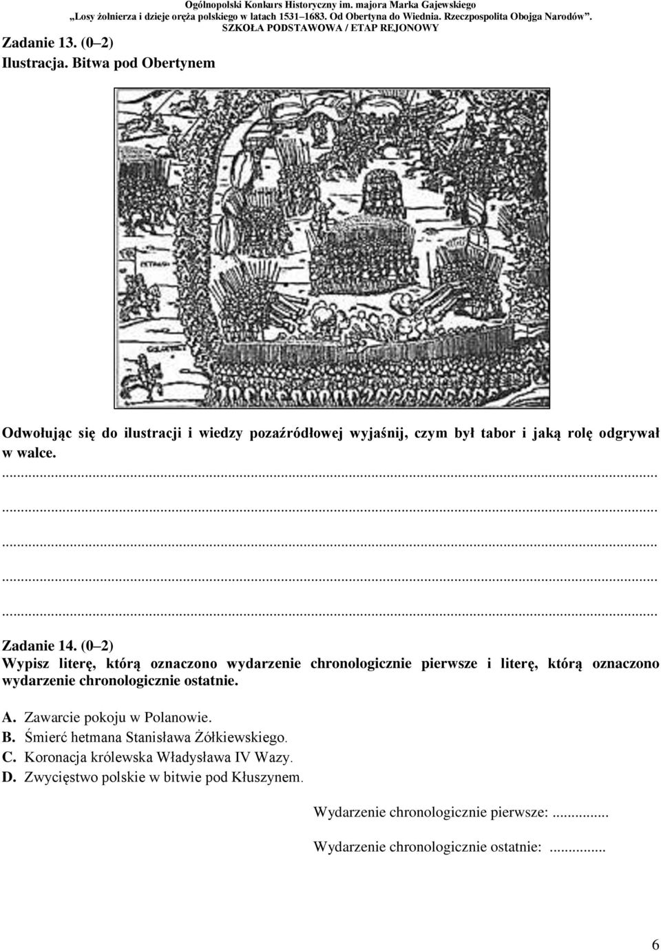 (0 2) Wypisz literę, którą oznaczono wydarzenie chronologicznie pierwsze i literę, którą oznaczono wydarzenie chronologicznie ostatnie. A.