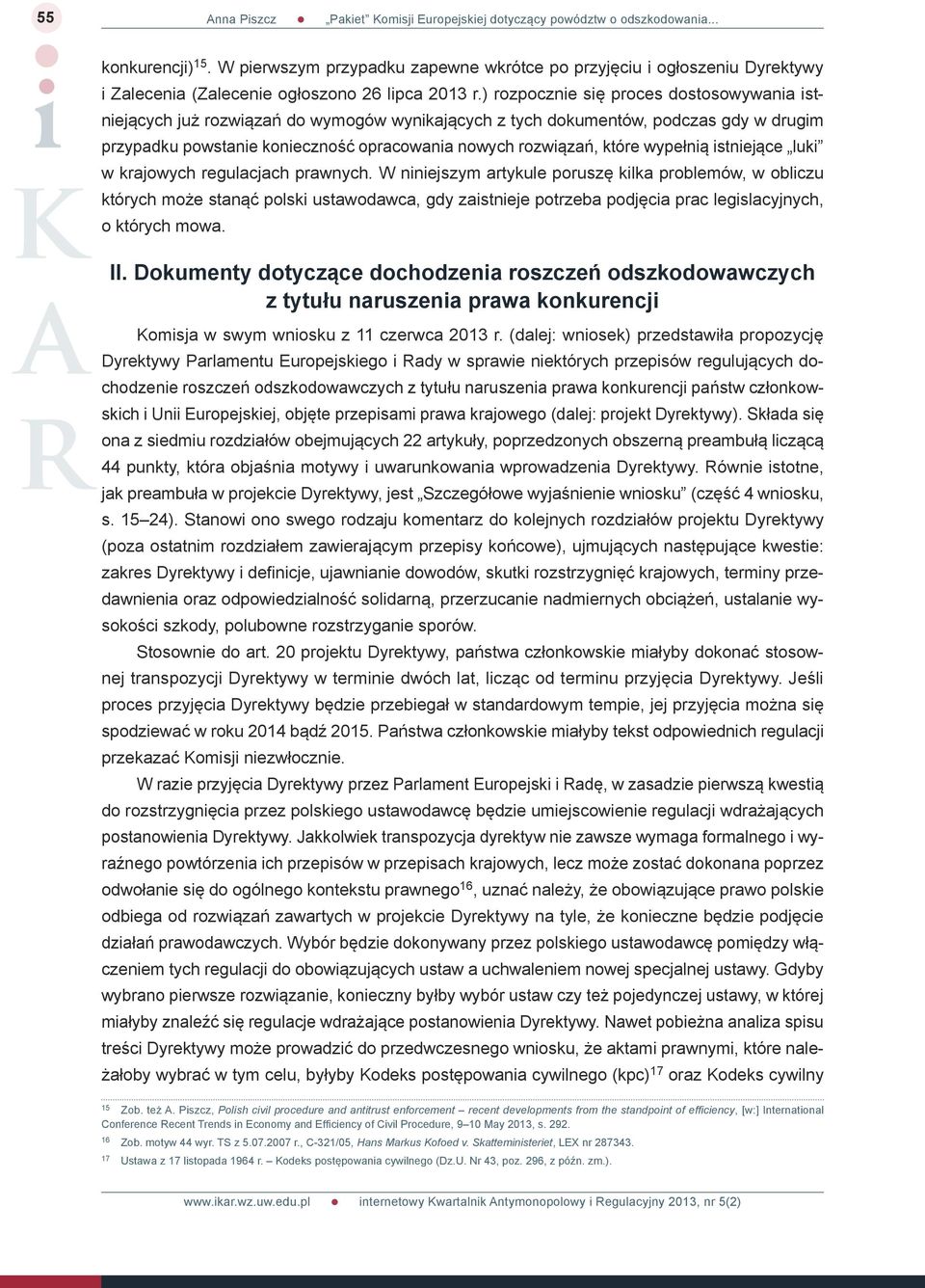 wypełnią istniejące luki w krajowych regulacjach prawnych.