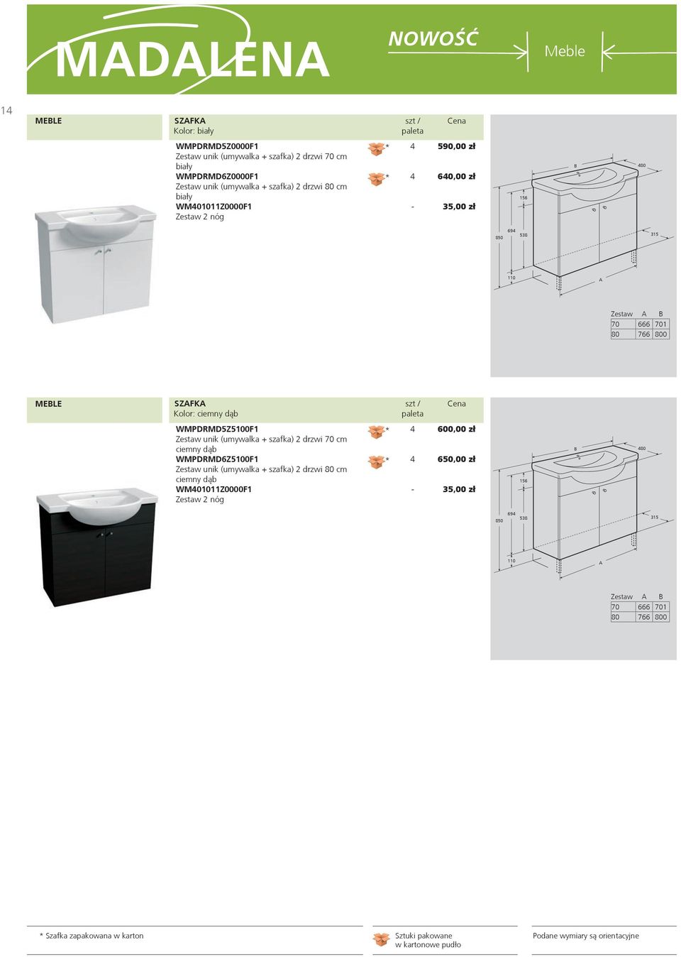 WMPDRMD5Z5100F1 Zestaw unik (umywalka + szafka) 2 drzwi 70 cm ciemny d¹b WMPDRMD6Z5100F1 Zestaw unik (umywalka + szafka) 2 drzwi 80 cm ciemny d¹b WM401011Z0000F1 Zestaw 2