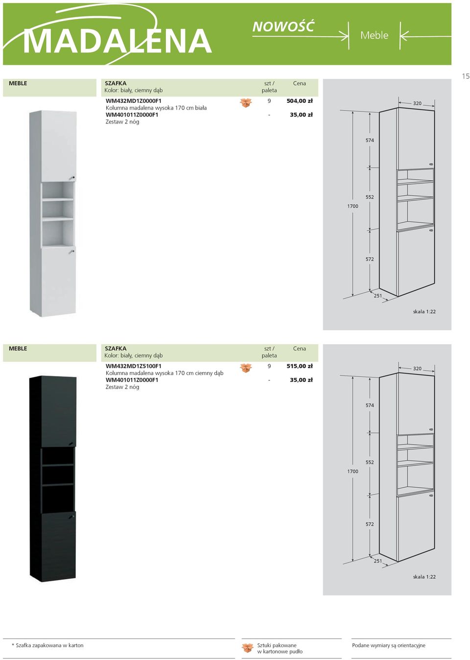 ciemny d¹b WM432MD1Z5100F1 Kolumna madalena wysoka 170 cm ciemny d¹b WM401011Z0000F1 Zestaw 2 nóg 9-515,00 z³