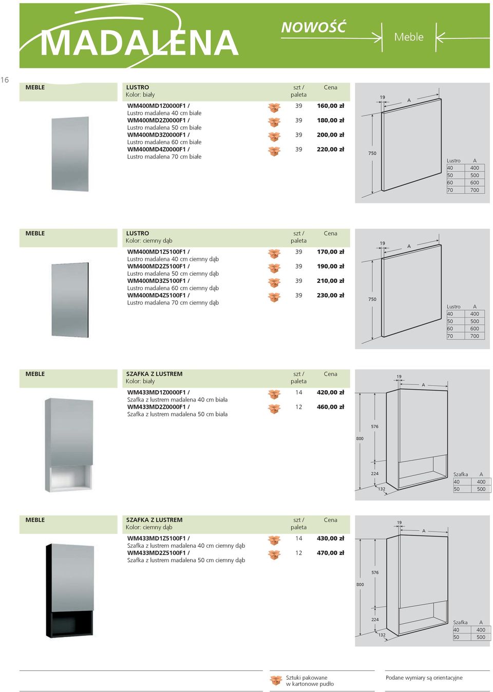 d¹b WM400MD2Z5100F1 / Lustro madalena 50 cm ciemny d¹b WM400MD3Z5100F1 / Lustro madalena 60 cm ciemny d¹b WM400MD4Z5100F1 / Lustro madalena 70 cm ciemny d¹b 39 39 39 39 170,00 z³ 190,00 z³ 210,00 z³