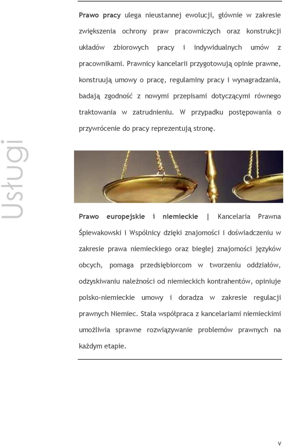 W przypadku postępowania o przywrócenie do pracy reprezentują stronę.