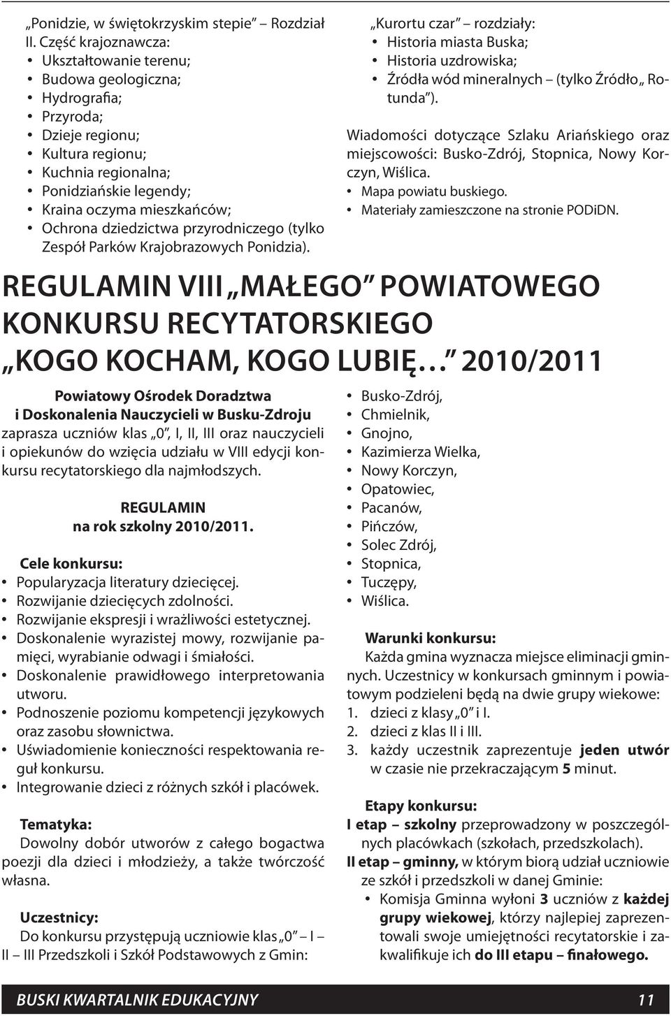 dziedzictwa przyrodniczego (tylko Zespół Parków Krajobrazowych Ponidzia).