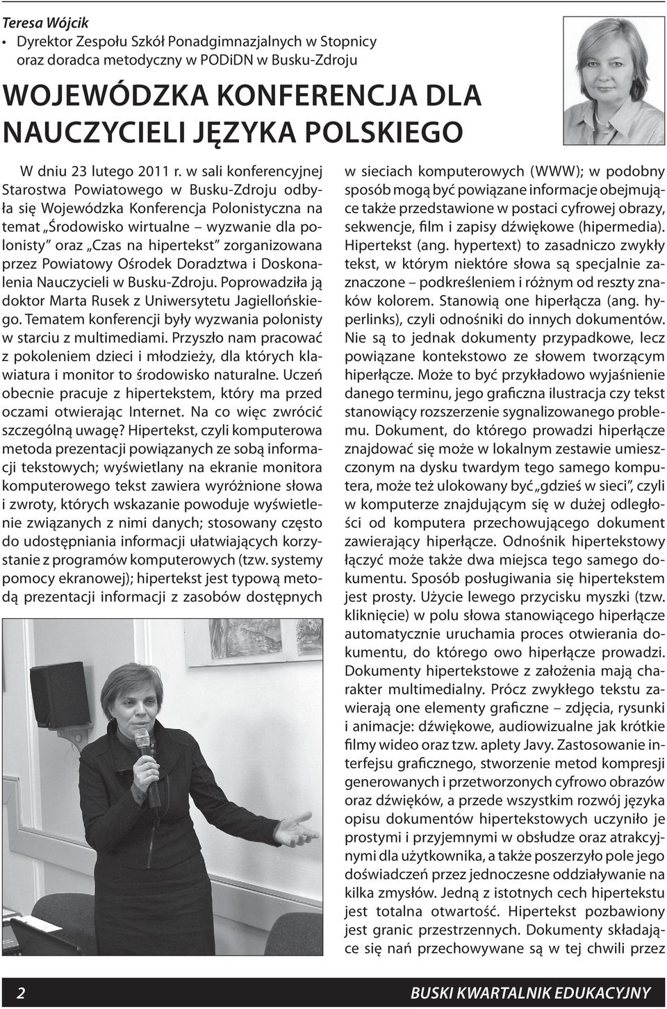 przez Powiatowy Ośrodek Doradztwa i Doskonalenia Nauczycieli w Busku-Zdroju. Poprowadziła ją doktor Marta Rusek z Uniwersytetu Jagiellońskiego.