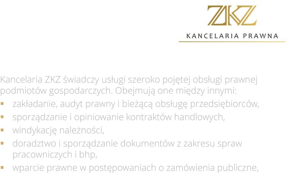 sporządzanie i opiniowanie kontraktów handlowych, windykację należności, doradztwo i