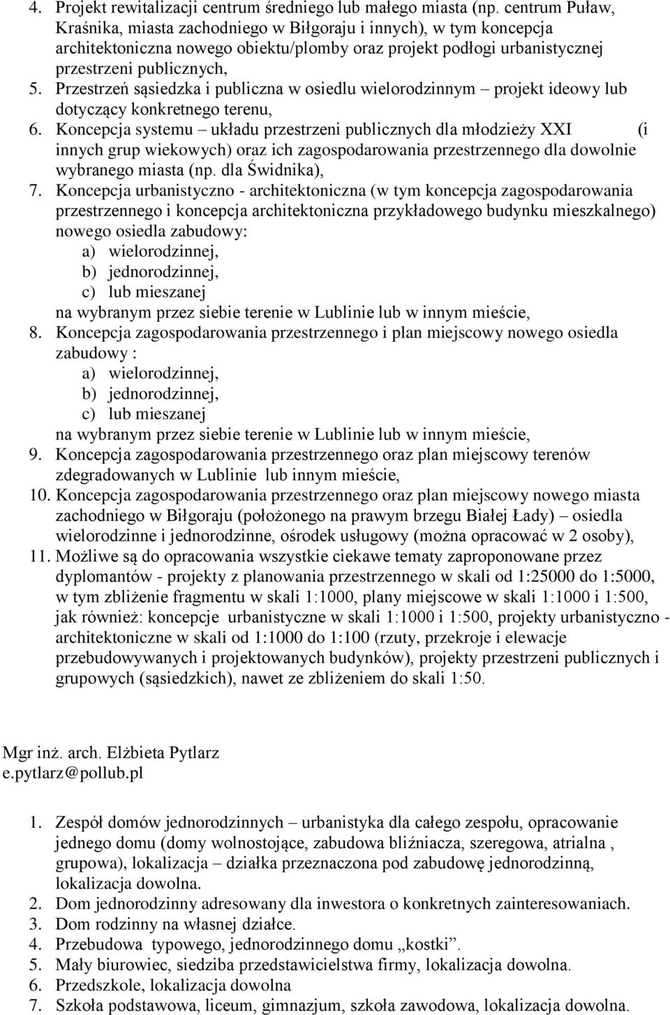 Przestrzeń sąsiedzka i publiczna w osiedlu wielorodzinnym projekt ideowy lub dotyczący konkretnego terenu, 6.