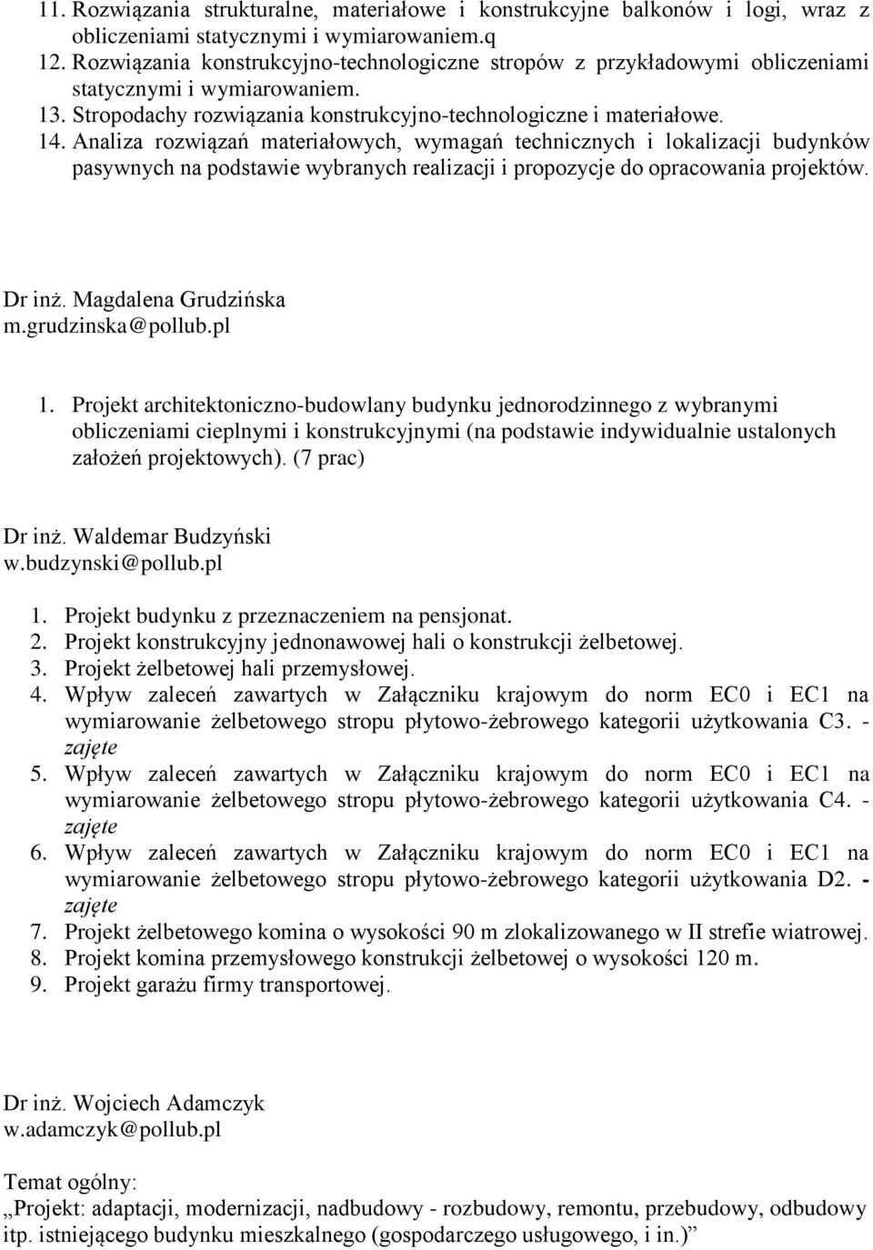 Analiza rozwiązań materiałowych, wymagań technicznych i lokalizacji budynków pasywnych na podstawie wybranych realizacji i propozycje do opracowania projektów. Dr inż. Magdalena Grudzińska m.