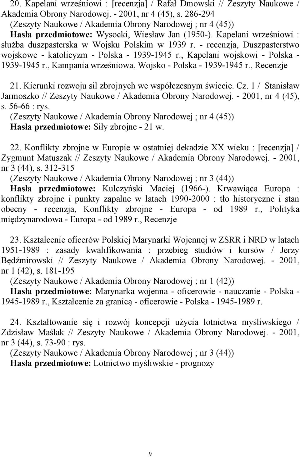 - recenzja, Duszpasterstwo wojskowe - katolicyzm - Polska - 1939-1945 r., Kapelani wojskowi - Polska - 1939-1945 r., Kampania wrześniowa, Wojsko - Polska - 1939-1945 r., Recenzje 21.