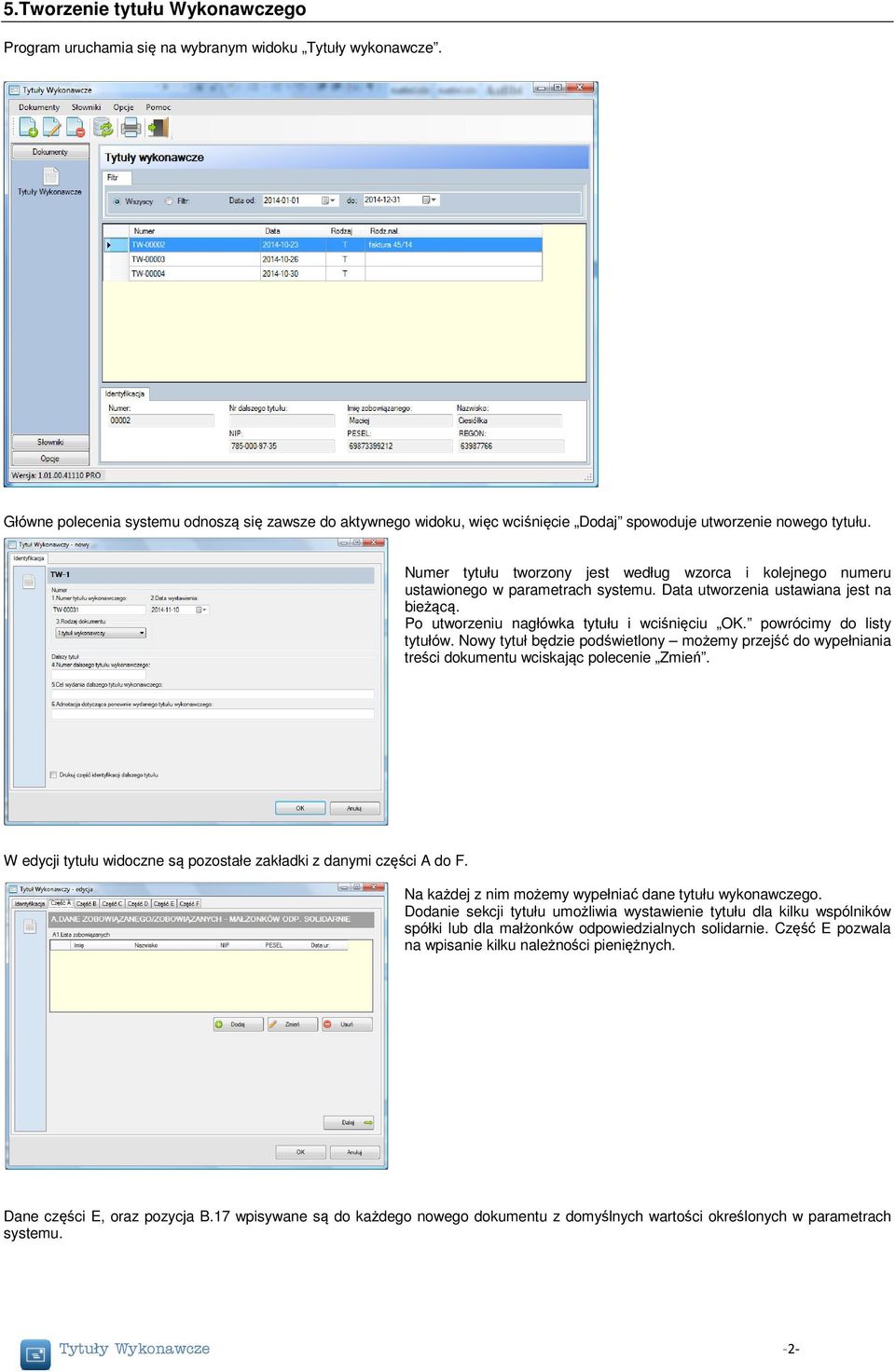 Numer tytułu tworzony jest według wzorca i kolejnego numeru ustawionego w parametrach systemu. Data utworzenia ustawiana jest na bieżącą. Po utworzeniu nagłówka tytułu i wciśnięciu OK.