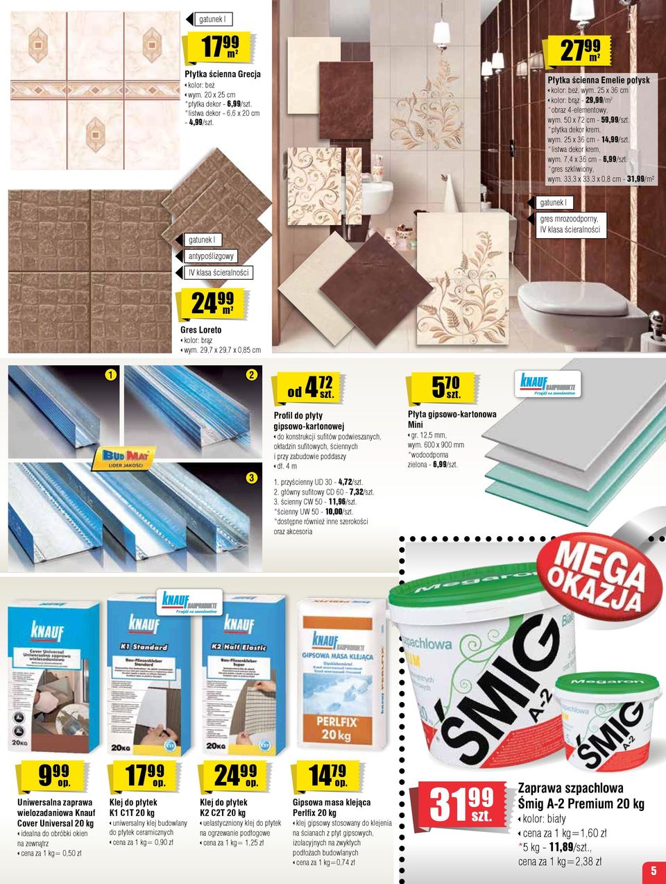 33,3 x 33,3 x 0,8 cm - 31,99/m² gatunek I gatunek I antypoślizgowy gres mrozoodporny, IV klasa ścieralności IV klasa ścieralności 24 99 m 2 Gres Loreto kolor: brąz wym.