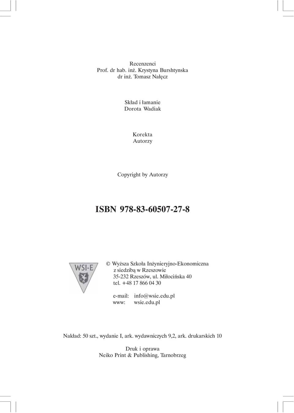 Szkoła Inżynieryjno-Ekonomiczna z siedzibą w Rzeszowie 35-232 Rzeszów, ul. Miłocińska 40 tel.