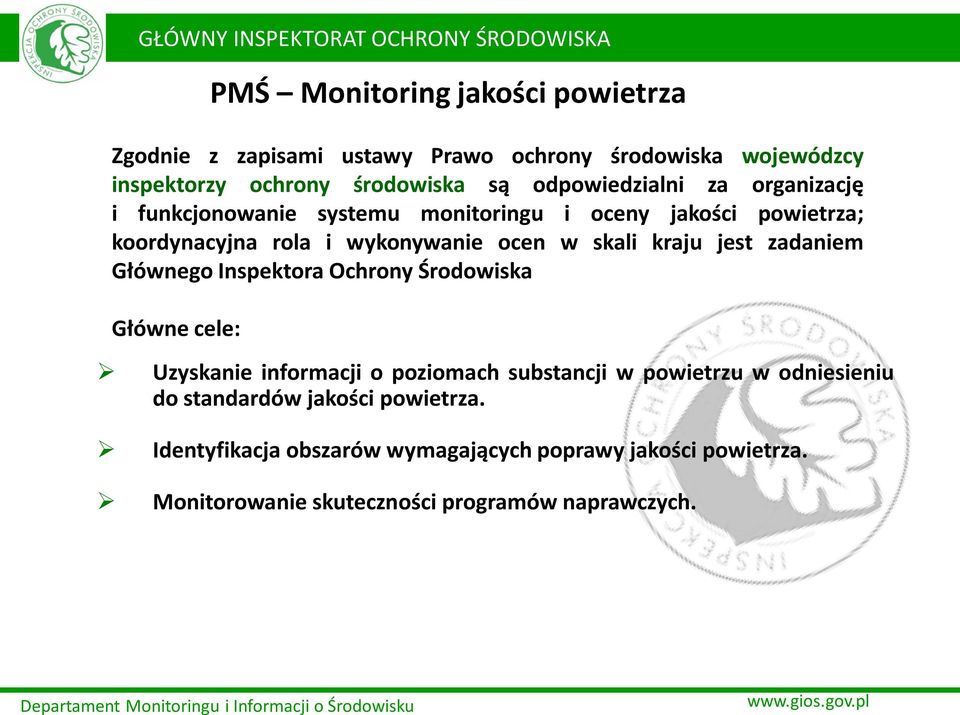 skali kraju jest zadaniem Głównego Inspektora Ochrony Środowiska Główne cele: Uzyskanie informacji o poziomach substancji w powietrzu w