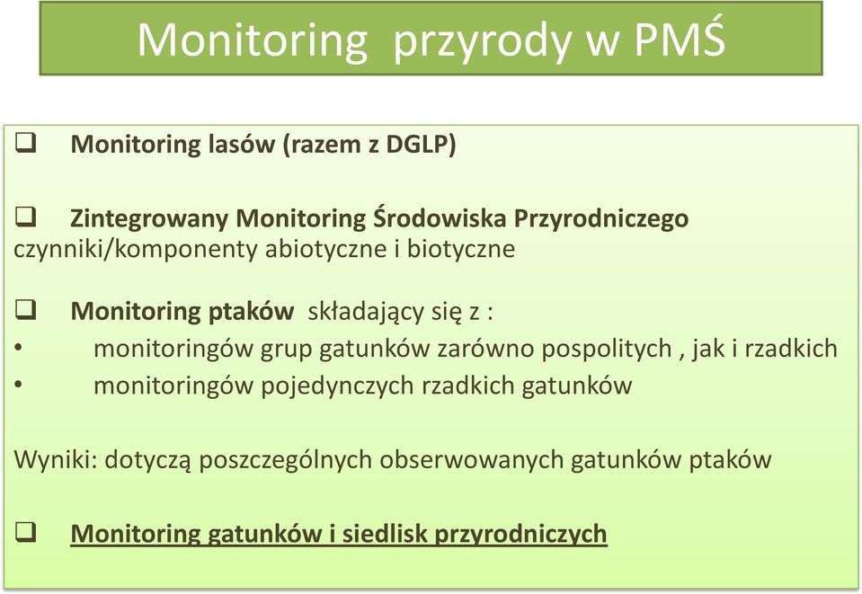monitoringów grup gatunków zarówno pospolitych, jak i rzadkich monitoringów pojedynczych rzadkich