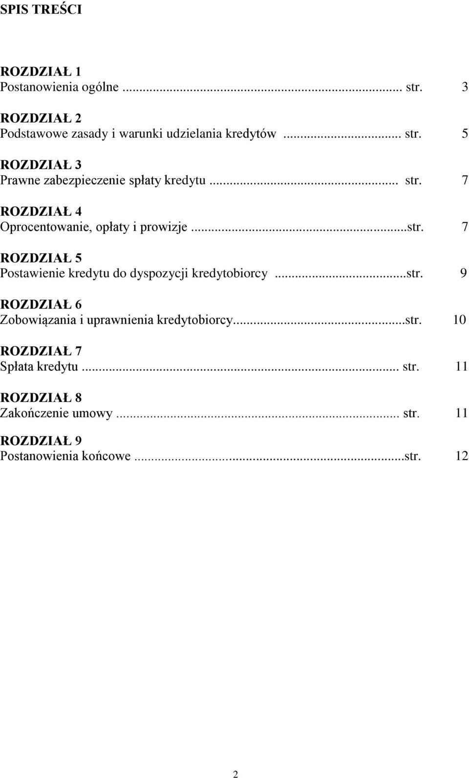 ..str. 9 ROZDZIAŁ 6 Zobowiązania i uprawnienia kredytobiorcy...str. 10 ROZDZIAŁ 7 Spłata kredytu... str.