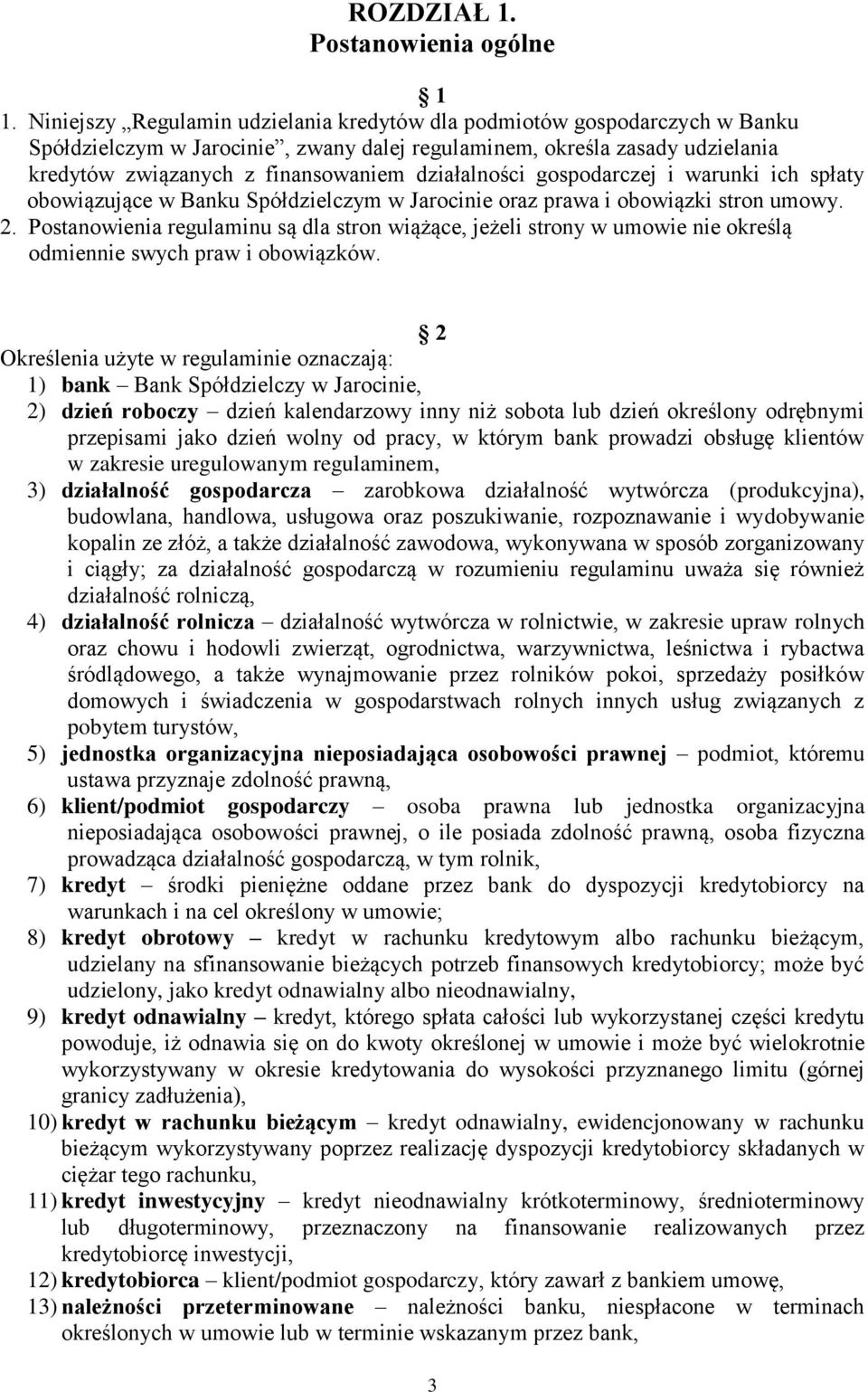 działalności gospodarczej i warunki ich spłaty obowiązujące w Banku Spółdzielczym w Jarocinie oraz prawa i obowiązki stron umowy. 2.