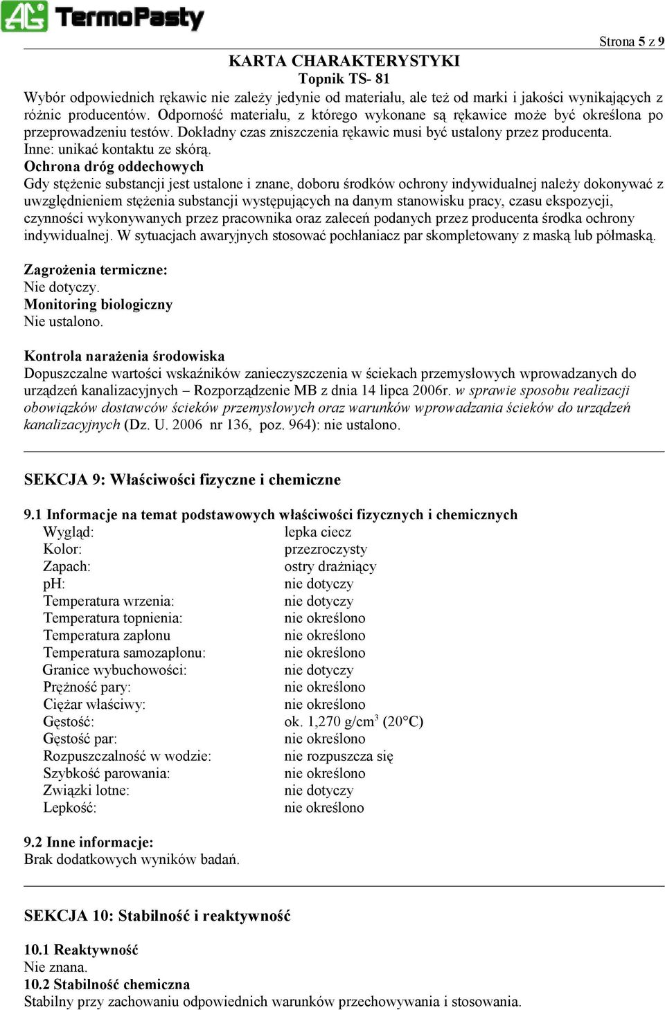 Ochrona dróg oddechowych Gdy stężenie substancji jest ustalone i znane, doboru środków ochrony indywidualnej należy dokonywać z uwzględnieniem stężenia substancji występujących na danym stanowisku