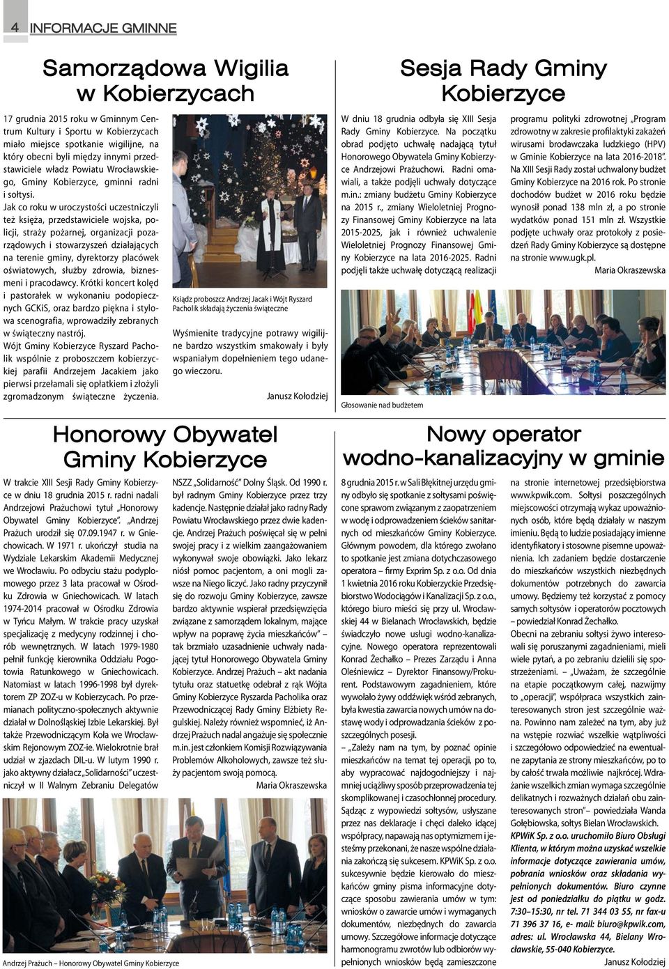 Jak co roku w uroczystości uczestniczyli też księża, przedstawiciele wojska, policji, straży pożarnej, organizacji pozarządowych i stowarzyszeń działających na terenie gminy, dyrektorzy placówek