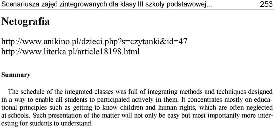 html Summary The schedule of the integrated classes was full of integrating methods and techniques designed in a way to enable all students to