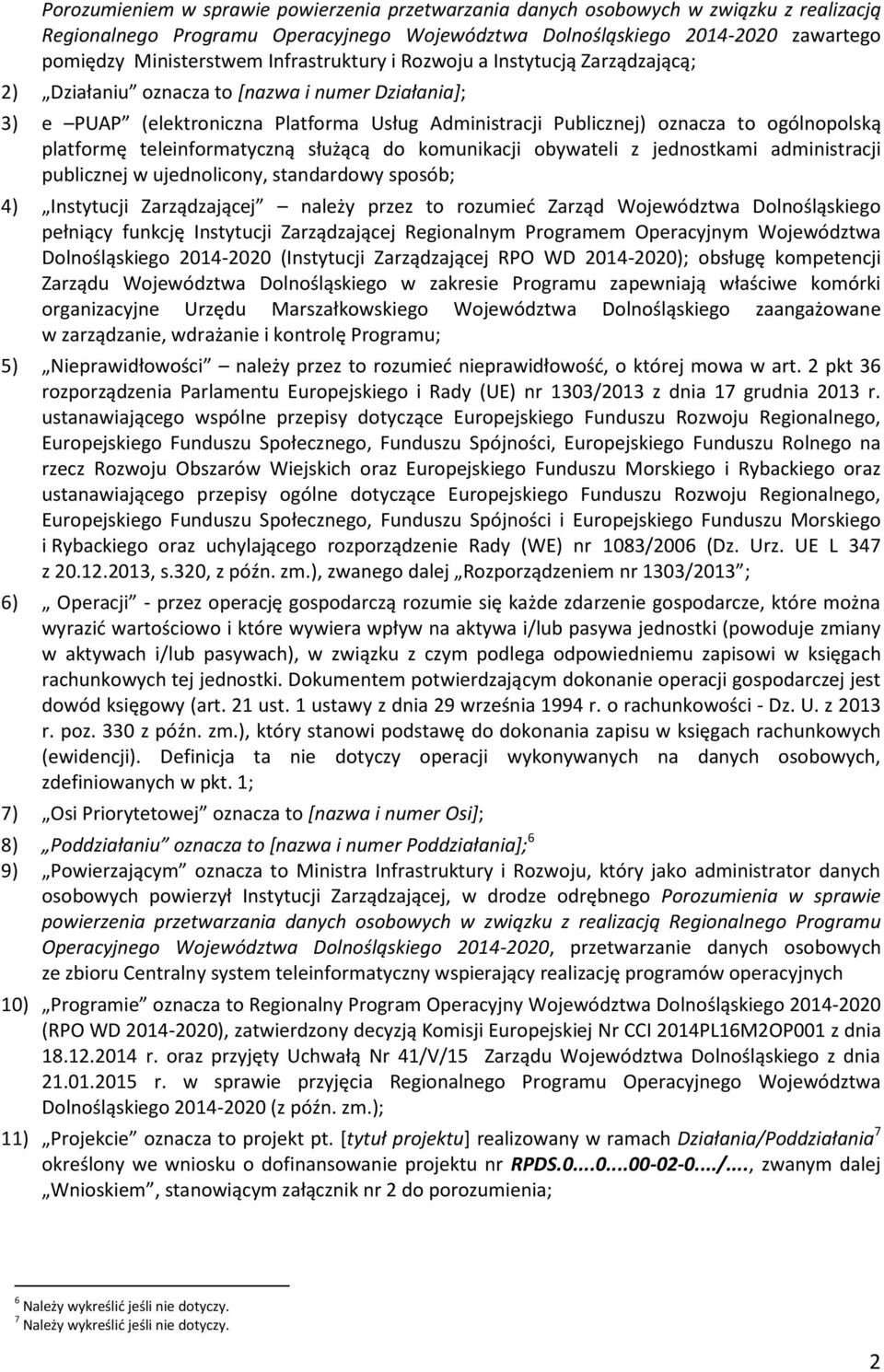 platformę teleinformatyczną służącą do komunikacji obywateli z jednostkami administracji publicznej w ujednolicony, standardowy sposób; 4) Instytucji Zarządzającej należy przez to rozumieć Zarząd