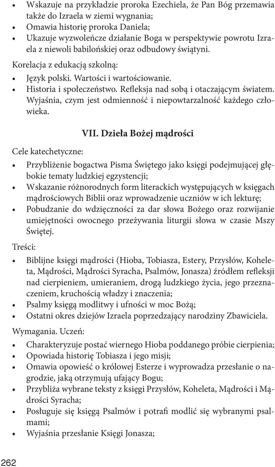 Wyjaśnia, czym jest odmienność i niepowtarzalność każdego człowieka. VII.