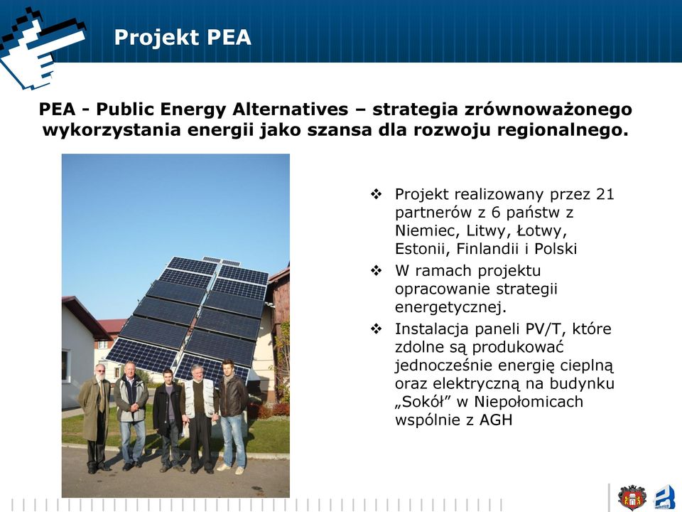 Projekt realizowany przez 21 partnerów z 6 państw z Niemiec, Litwy, Łotwy, Estonii, Finlandii i Polski W