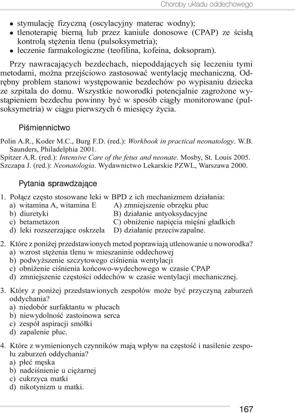 Odrêbny problem stanowi wystêpowanie bezdechów po wypisaniu dziecka ze szpitala do domu.