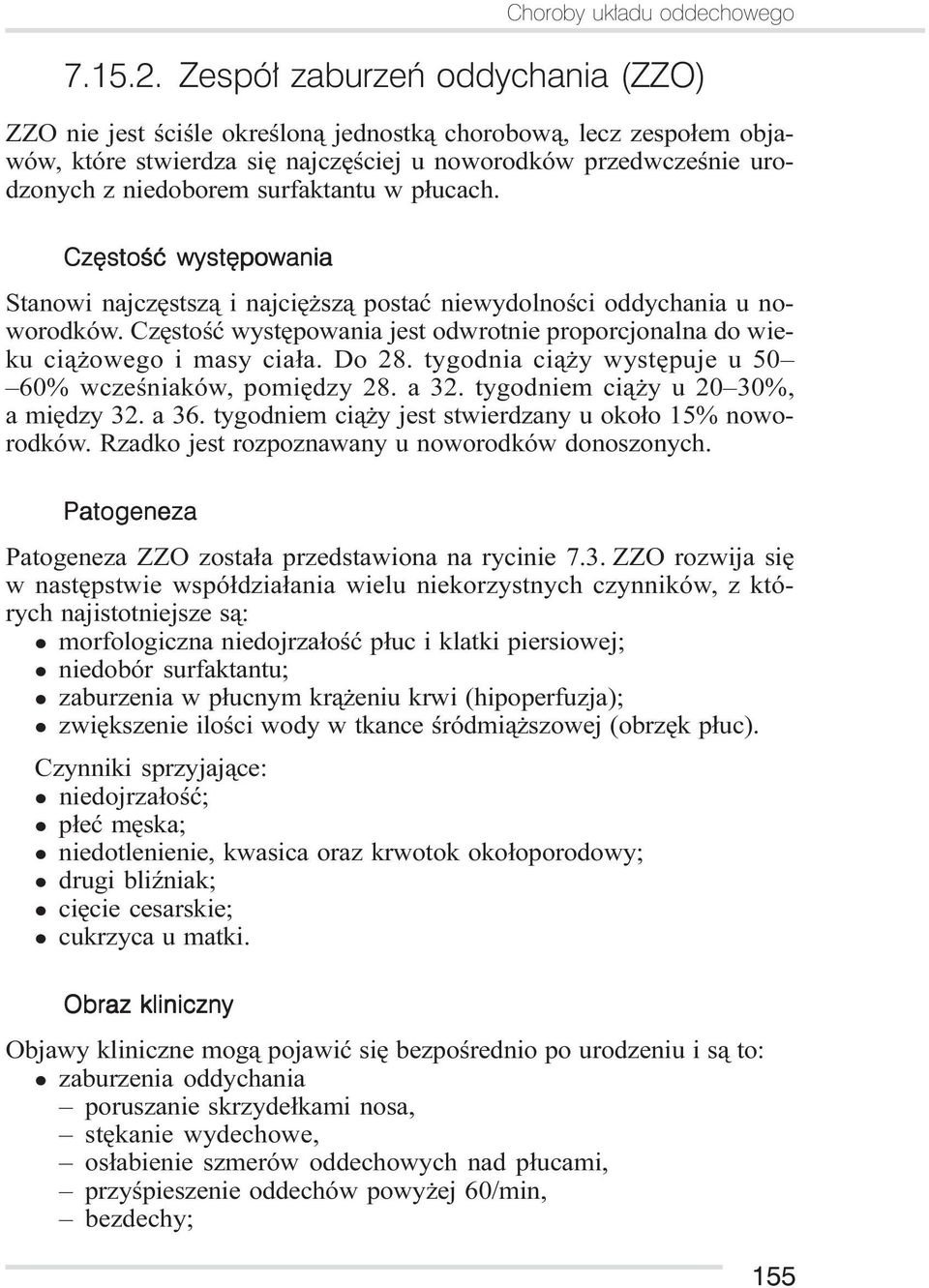surfaktantu w p³ucach. Częstość występowania Stanowi najczêstsz¹ i najciê sz¹ postaæ niewydolnoœci oddychania u noworodków.