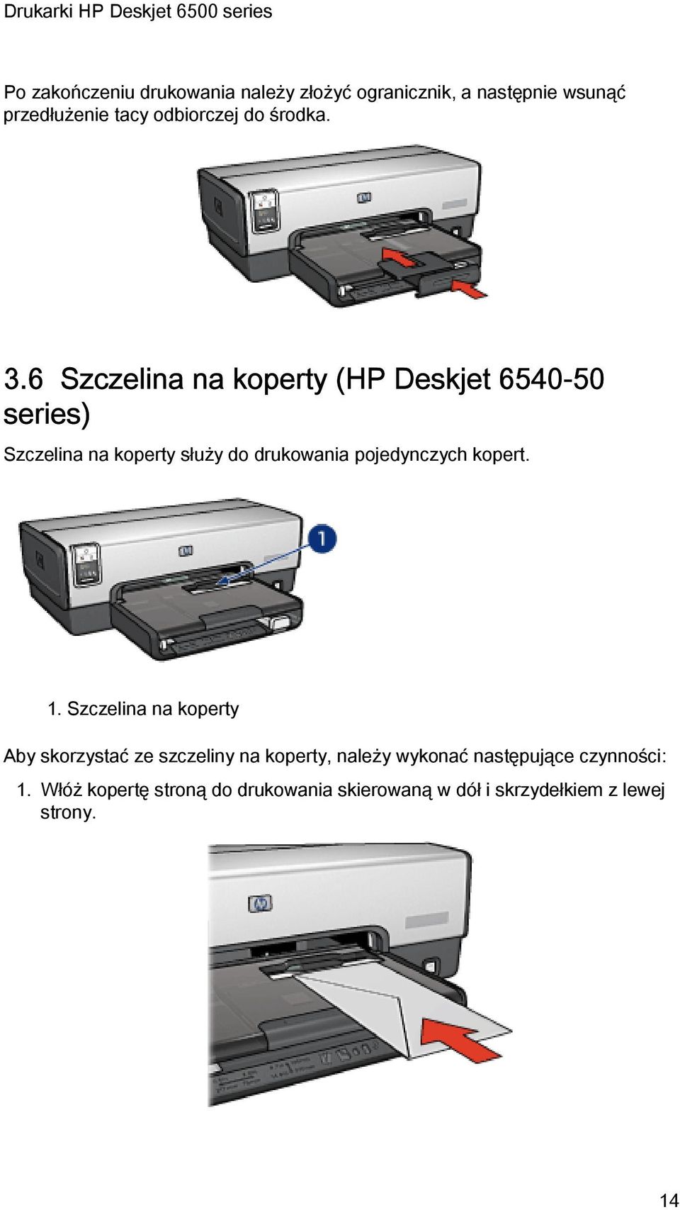 6 Szczelina na koperty (HP Deskjet 6540-50 series) Szczelina na koperty służy do drukowania