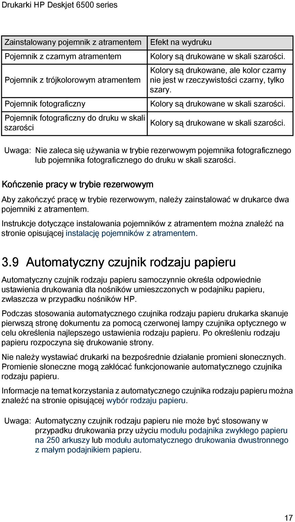 Kolory są drukowane w skali szarości. Uwaga: Nie zaleca się używania w trybie rezerwowym pojemnika fotograficznego lub pojemnika fotograficznego do druku w skali szarości.