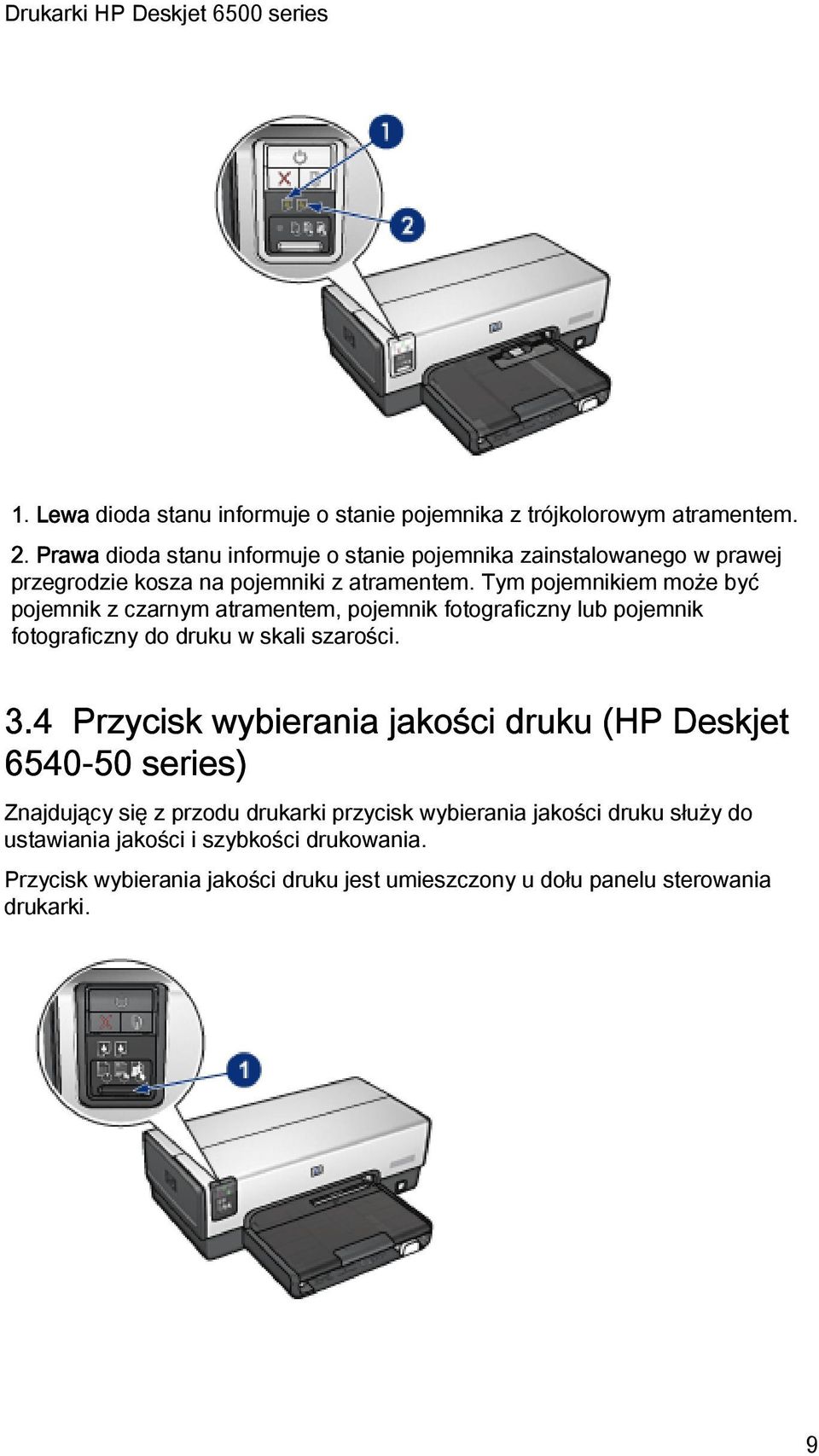 Tym pojemnikiem może być pojemnik z czarnym atramentem, pojemnik fotograficzny lub pojemnik fotograficzny do druku w skali szarości. 3.